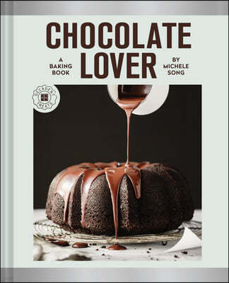Chocolate Lover: A Baking Book--Decadent Treats