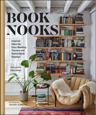 Book Nooks: Inspired Ideas for Cozy Reading Corners and Stylish Book Displays