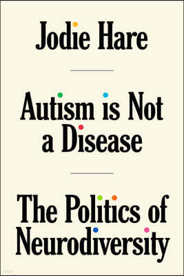 Autism Is Not a Disease: The Politics of Neurodiversity