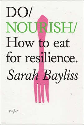 Do Nourish: How to Eat for Resilience