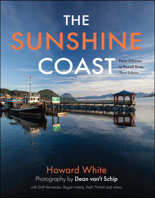 The Sunshine Coast: From Gibsons to Powell River, 3rd Edition