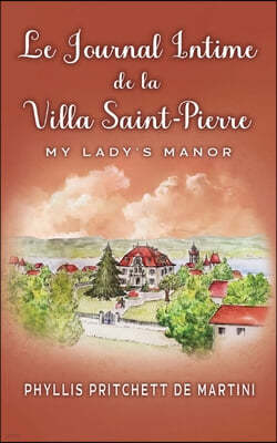 Le Journal Intime de la Villa Saint-Pierre: My Lady's Manor