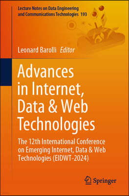 Advances in Internet, Data & Web Technologies: The 12th International Conference on Emerging Internet, Data & Web Technologies (Eidwt-2024)