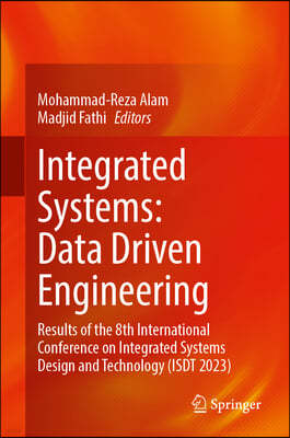 Integrated Systems: Data Driven Engineering: Results of the 8th International Conference on Integrated Systems Design and Technology (Isdt 2023)
