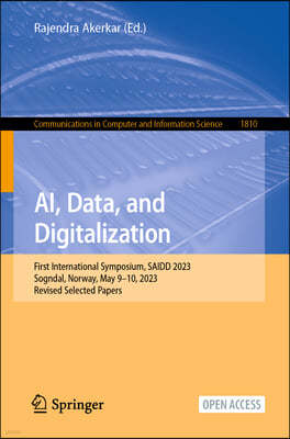 Ai, Data, and Digitalization: First International Symposium, Saidd 2023, Sogndal, Norway, May 9-10, 2023, Revised Selected Papers
