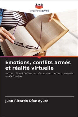 Editions Notre Savoir Emotions, conflits armes et realite virtuelle