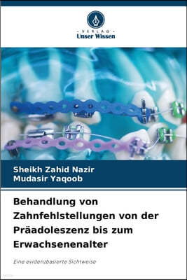 Behandlung von Zahnfehlstellungen von der Präadoleszenz bis zum Erwachsenenalter