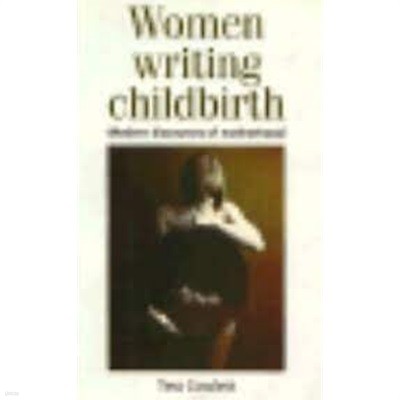 Women Writing Childbirth: Modern Discourses of Motherhood (Paperback) 