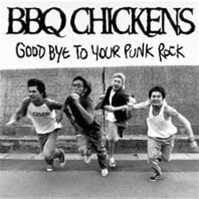 BBQ Chickens / Good Bye To Your Punk Rock ()