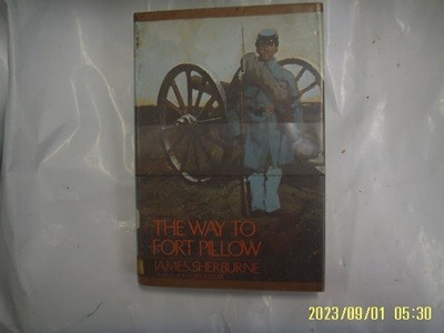 JAMES SHERBURNE / HOUGHTON MIFFLIN ... / The Way to FORT PILLOW -외국판. 사진. 꼭 상세란참조