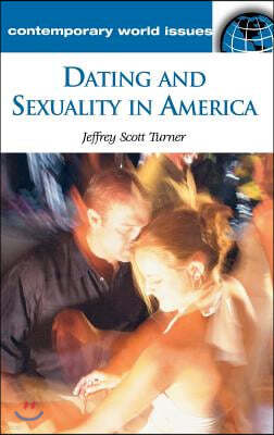 Dating and Sexuality in America: A Reference Handbook