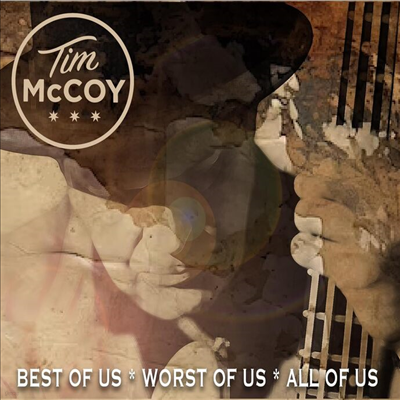 Tim Mccoy - Best Of Us Worst Of Us All Of Us (CD)