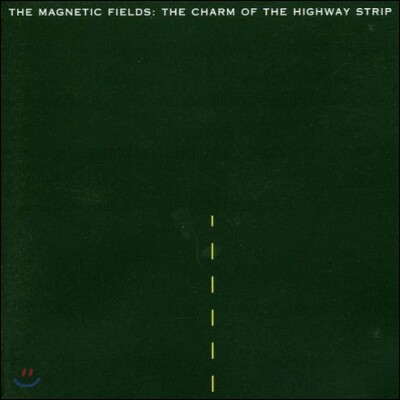 Magnetic Fields - Charm Of Highway Strip