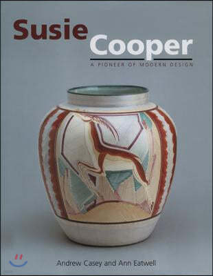 Susie Cooper - A Pioneer for Modern Design: A Pioneer for Modern Design