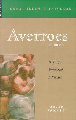 Averroes: His Life, Works and Influence