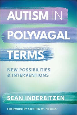 Autism in Polyvagal Terms: New Possibilities and Interventions