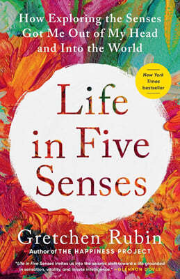 Life in Five Senses: How Exploring the Senses Got Me Out of My Head and Into the World