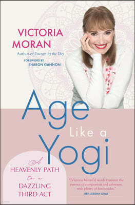 Age Like a Yogi: A Heavenly Path to a Dazzling Third ACT