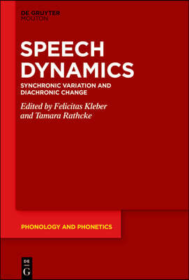 Speech Dynamics: Synchronic Variation and Diachronic Change