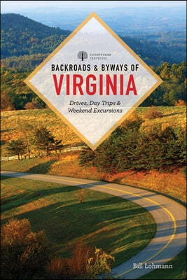 Backroads & Byways of Virginia: Drives, Day Trips, & Weekend Excursions