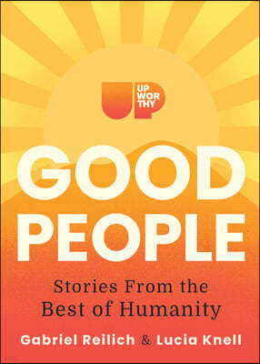 Upworthy - Good People: Stories from the Best of Humanity