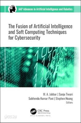 Fusion of Artificial Intelligence and Soft Computing Techniques for Cybersecurity