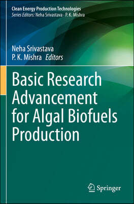 Basic Research Advancement for Algal Biofuels Production