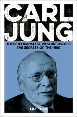 Carl Jung: The Psychoanalyst Who Uncovered the Secrets of the Mind