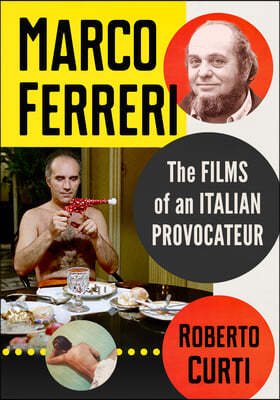 Marco Ferreri: The Films of an Italian Provocateur