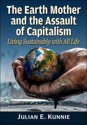 The Earth Mother and the Assault of Capitalism: Living Sustainably with All Life