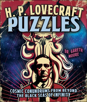 The H. P. Lovecraft Puzzles: Cosmic Conundrums from Beyond the Black Seas of Infinity