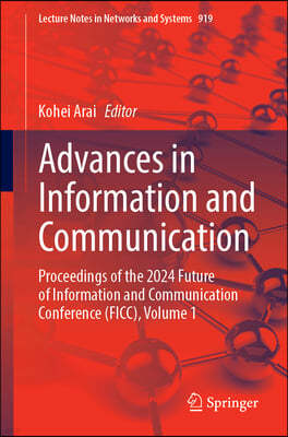 Advances in Information and Communication: Proceedings of the 2024 Future of Information and Communication Conference (Ficc), Volume 1