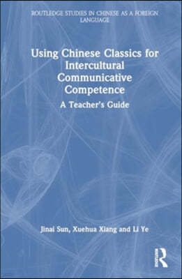 Using Chinese Classics for Intercultural Communicative Competence: A Teacher's Guide