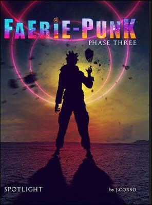 Faerie-Punk: Phase Three: Spotlight