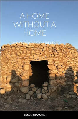 A Home Without a Home: Home is never far from the heart!