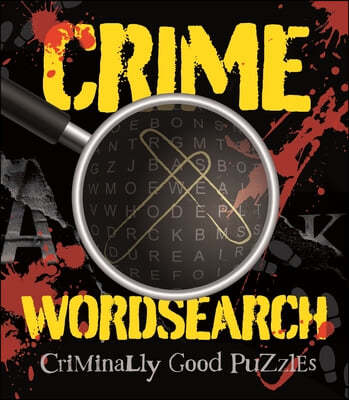 Crime Wordsearch: Over 100 Criminally Good Puzzles
