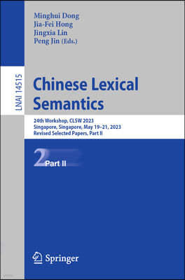 Chinese Lexical Semantics: 24th Workshop, Clsw 2023, Singapore, Singapore, May 19-21, 2023, Revised Selected Papers, Part II