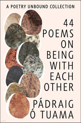 44 Poems on Being with Each Other: A Poetry Unbound Collection