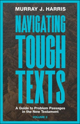 Navigating Tough Texts, Volume 2: A Guide to Problem Passages in the New Testament