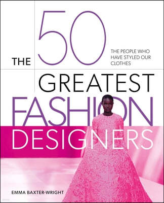 The 50 Greatest Fashion Designers: The People Who Have Styled Our Clothes