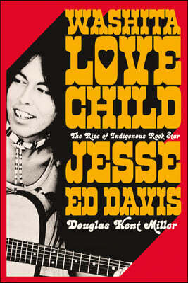 Washita Love Child: The Rise of Indigenous Rock Star Jesse Ed Davis