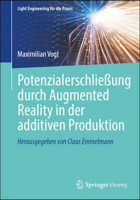 Potenzialerschließung Durch Augmented Reality in Der Additiven Produktion