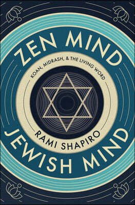 Zen Mind Jewish Mind: Koan, Midrash, & the Living Word