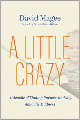 A Little Crazy: A Memoir of Finding Purpose and Joy Amid the Madness