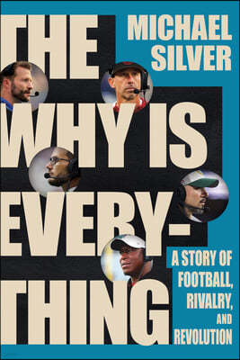 The Why Is Everything: A Story of Football, Rivalry, and Revolution