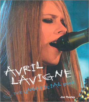 Avril LaVigne: The Unofficial Book