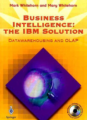 Business Intelligence: The IBM Solution: Datawarehousing and OLAP [With *]