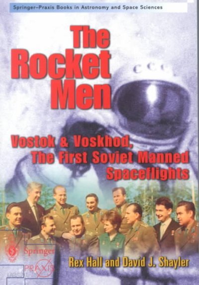 The Rocket Men: Vostok & Voskhod. the First Soviet Manned Spaceflights