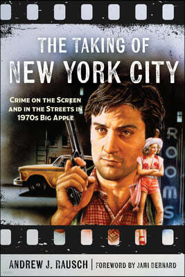 The Taking of New York City: Crime on the Screen and in the Streets of the Big Apple in the 1970s