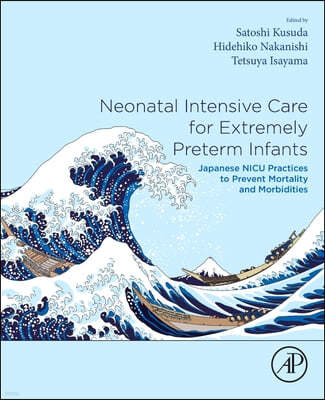 Neonatal Intensive Care for Extremely Preterm Infants: Japanese NICU Practices to Prevent Mortality and Morbidities